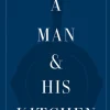 A Man and His Kitchen